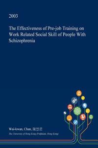 The Effectiveness of Pre-Job Training on Work Related Social Skill of People with Schizophrenia