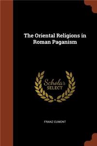 The Oriental Religions in Roman Paganism