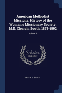 American Methodist Missions. History of the Woman's Missionary Society, M.E. Church, South, 1878-1892; Volume 1