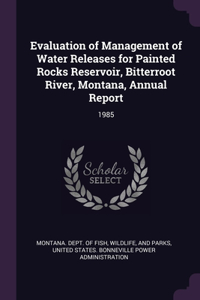 Evaluation of Management of Water Releases for Painted Rocks Reservoir, Bitterroot River, Montana, Annual Report