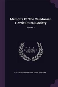 Memoirs Of The Caledonian Horticultural Society; Volume 2