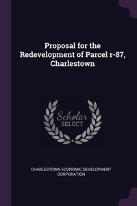 Proposal for the Redevelopment of Parcel r-87, Charlestown