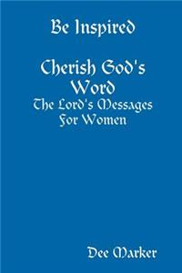 Be Inspired Cherish God's Word The Lord's Messages For Women