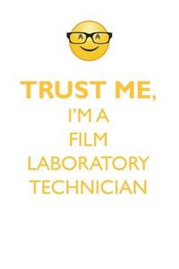 TRUST ME, I'M A FILM LABORATORY TECHNICIAN AFFIRMATIONS WORKBOOK Positive Affirmations Workbook. Includes