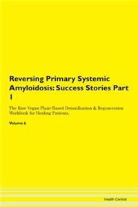 Reversing Primary Systemic Amyloidosis: