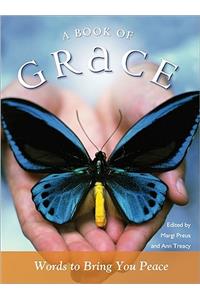 A Book of Grace: Words to Bring You Peace