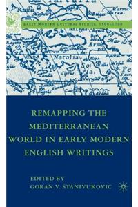 Remapping the Mediterranean World in Early Modern English Writings