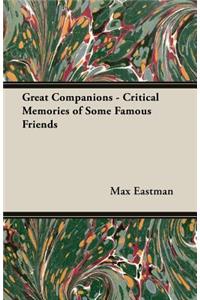 Great Companions - Critical Memories of Some Famous Friends