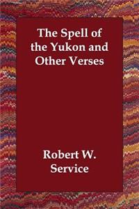 The Spell of the Yukon and Other Verses