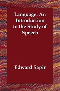 Language. an Introduction to the Study of Speech