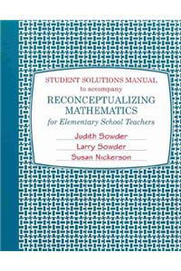 Student Solutions Manual for Reconceptualizing Mathematics