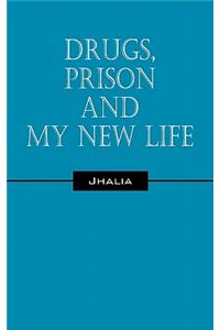 Drugs, Prison and My New Life
