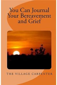You Can Journal Your Bereavement And Grief