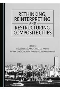 Rethinking, Reinterpreting and Restructuring Composite Cities