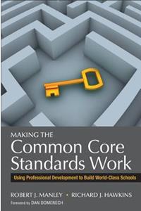 Making the Common Core Standards Work: Using Professional Development to Build World-Class Schools