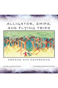 Alligator, Ships, And Flying Trips