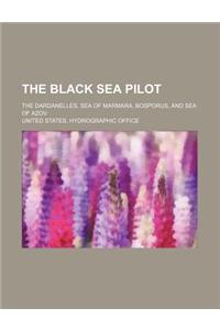 The Black Sea Pilot; The Dardanelles, Sea of Marmara, Bosporus, and Sea of Azov