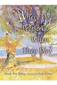 Where Do People Go When They Die?