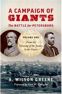 Campaign of Giants: The Battle for Petersburg, Volume One