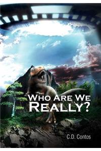 Who Are We Really?