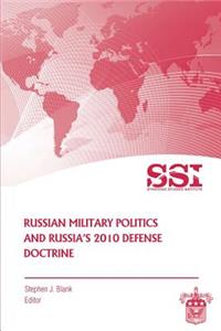 Russian Military Politics and Russia's 2010 Defense Doctrine