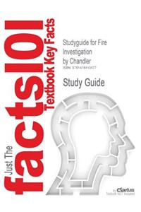 Studyguide for Fire Investigation by Chandler, ISBN 9781418009601