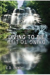 Living to Die/Dying to Live