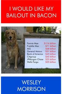 I Would Like My Bailout in Bacon
