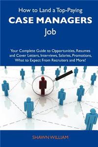 How to Land a Top-Paying Case Managers Job
