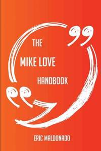 The Mike Love Handbook - Everything You Need to Know about Mike Love