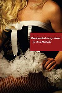 Blackmailed Sissy Maid