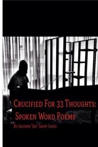 Crucified For 33 Thoughts
