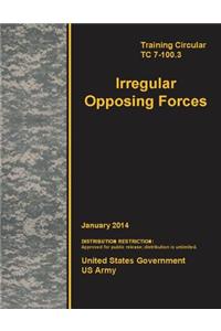 Training Circular TC 7-100.3 Irregular Opposing Forces January 2014