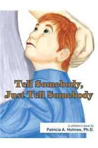 Tell Somebody, Just Tell Somebody