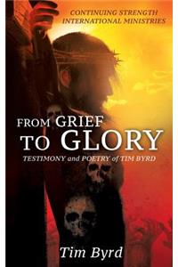 From Grief To Glory