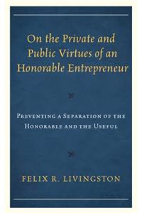 On the Private and Public Virtues of an Honorable Entrepreneur