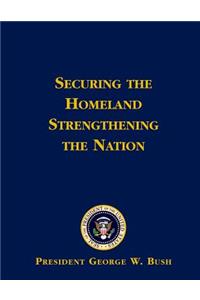 Securing the Homeland Strengthening the Nation