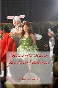 What We Want for Our Children