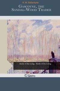 Gascoyne, the Sandal-Wood Trader