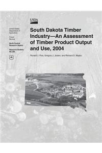 South Dakota Timber Industry? An Assessment of Timber Product Output and Use, 2004