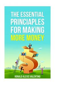 The Essential Principles For Making More Money