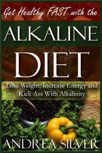 Get Healthy FAST With the Alkaline Diet