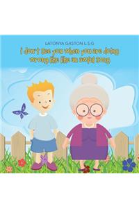 I Don't See You When You Are Doing Wrong Like Like an Awful Song