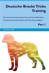 Deutsche Bracke Tricks Training Deutsche Bracke Tricks & Games Training Tracker & Workbook. Includes: Deutsche Bracke Multi-Level Tricks, Games & Agility. Part 1