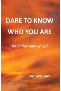 Dare to Know Who You Are