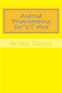Android Programming for IT Men