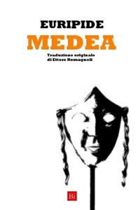 Medea (Traduzione Originale Di Ettore Romagnoli)