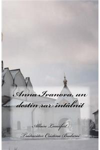 Anna Ivanova, Un Destin Rar Intalnit