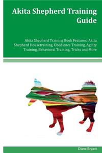 Akita Shepherd Training Guide Akita Shepherd Training Book Features