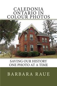 Caledonia Ontario in Colour Photos